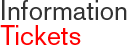 Information - Tickets